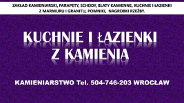 Kamieniarstwo, Wrocław, cennik t 504-746-203, blaty, kuchnie, parapety Psie Pole - zdjęcie 2