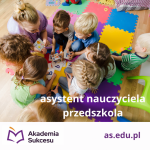 KURS ASYSTENT NAUCZYCIELA PRZEDSZKOLA- ZAPISZ SIĘ JUŻ DZISIAJ!
