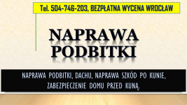 Naprawa podbitki, Wrocław, tel. 504-746-203, dekarz, dachu, cennik. Psie Pole - zdjęcie 1