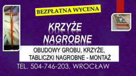Krzyże nagrobne, cena. T. 504746203. Cmentarz, Wrocław, krzyż na grób.
