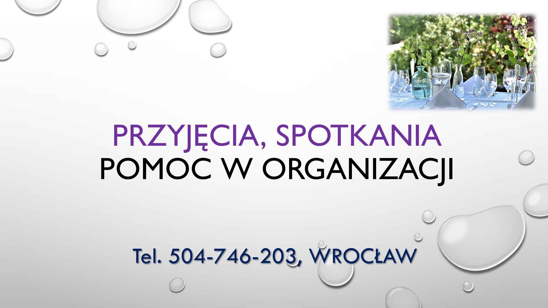 Organizacja imprez, t 504746203, Wrocław, pomoc, spotkania, przyjęcia. Psie Pole - zdjęcie 4