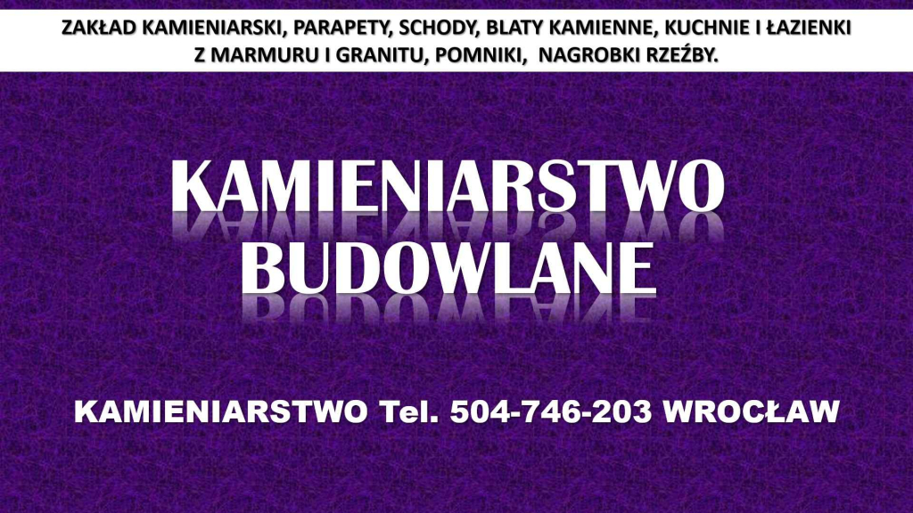Kamieniarstwo, Wrocław, cennik t 504-746-203, blaty, kuchnie, parapety Psie Pole - zdjęcie 3