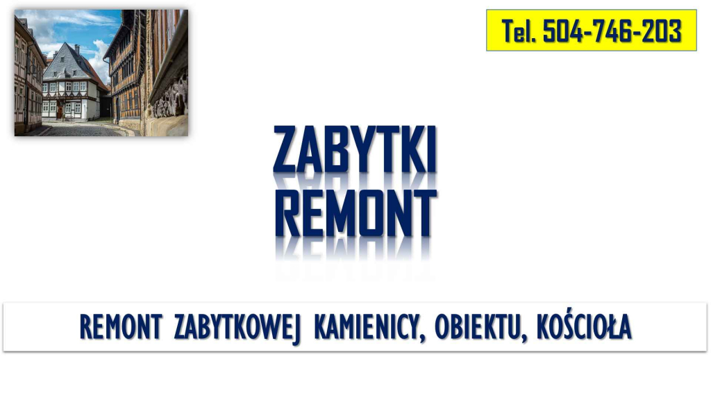 Remont zabytków, tel. 504-746-203, obiektów zabytkowych, konserwacja Psie Pole - zdjęcie 3