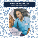 OPIEKUN MEDYCZNY - UCZ SIĘ BEZPŁATNIE!