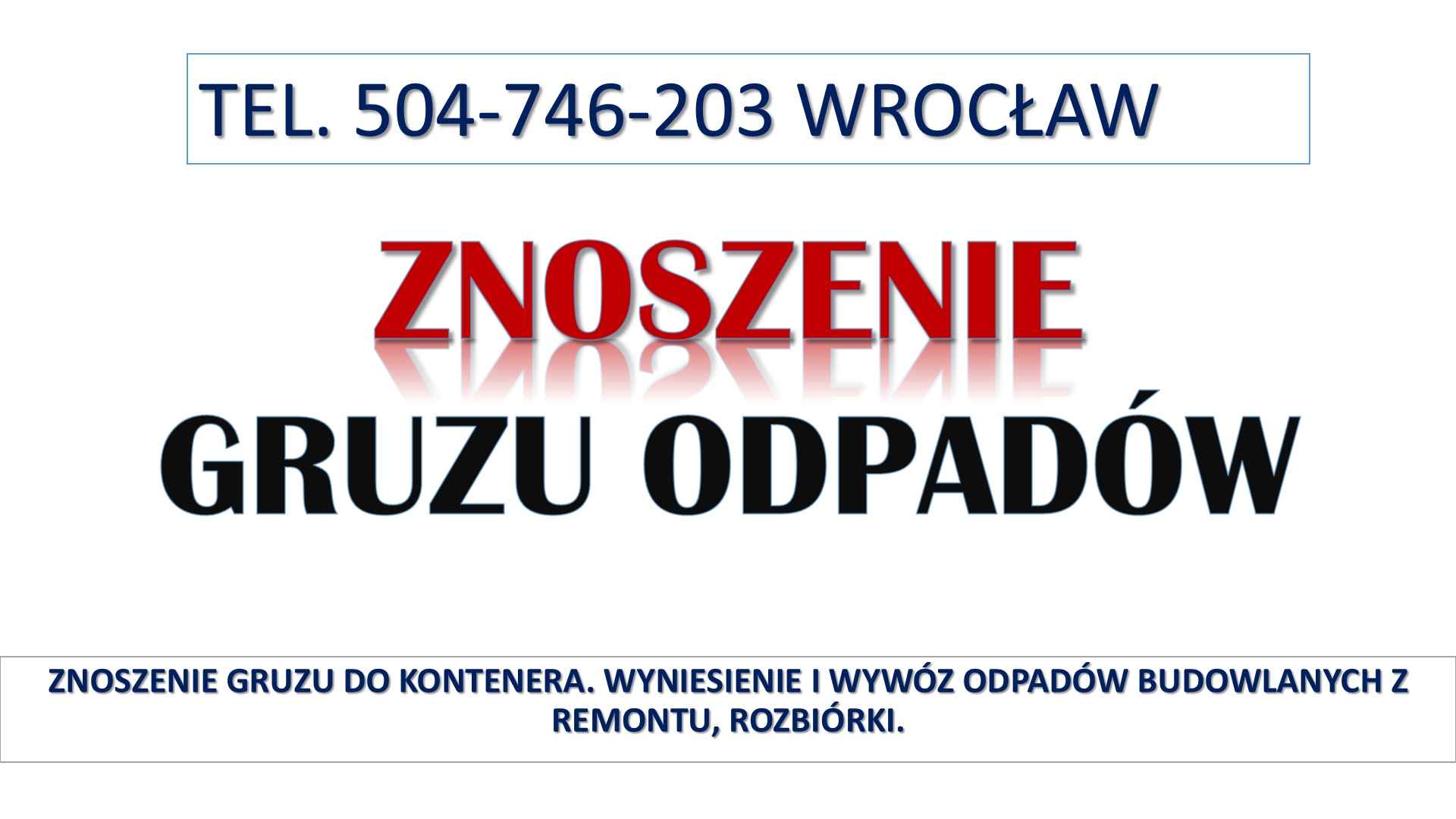 Znoszenie gruzu, cena, tel. 504-746-203, zniesienie, gruz, wywóz Psie Pole - zdjęcie 1