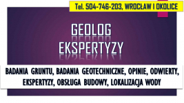 Usługi geologiczne cennik, tel 504-746-203. Badanie gruntu, ekspertyza Psie Pole - zdjęcie 1