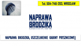 Naprawa brodzika, tel 504-746-203, Wrocław. Uszczelnienie kabiny, cena Psie Pole - zdjęcie 1