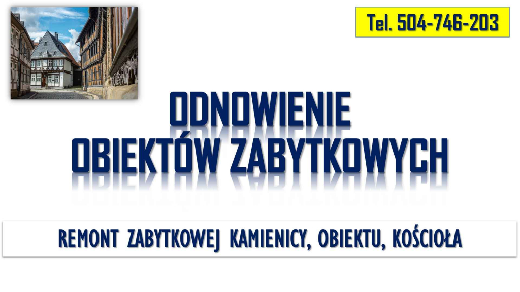 Remont zabytków, tel. 504-746-203, obiektów zabytkowych, konserwacja Psie Pole - zdjęcie 1