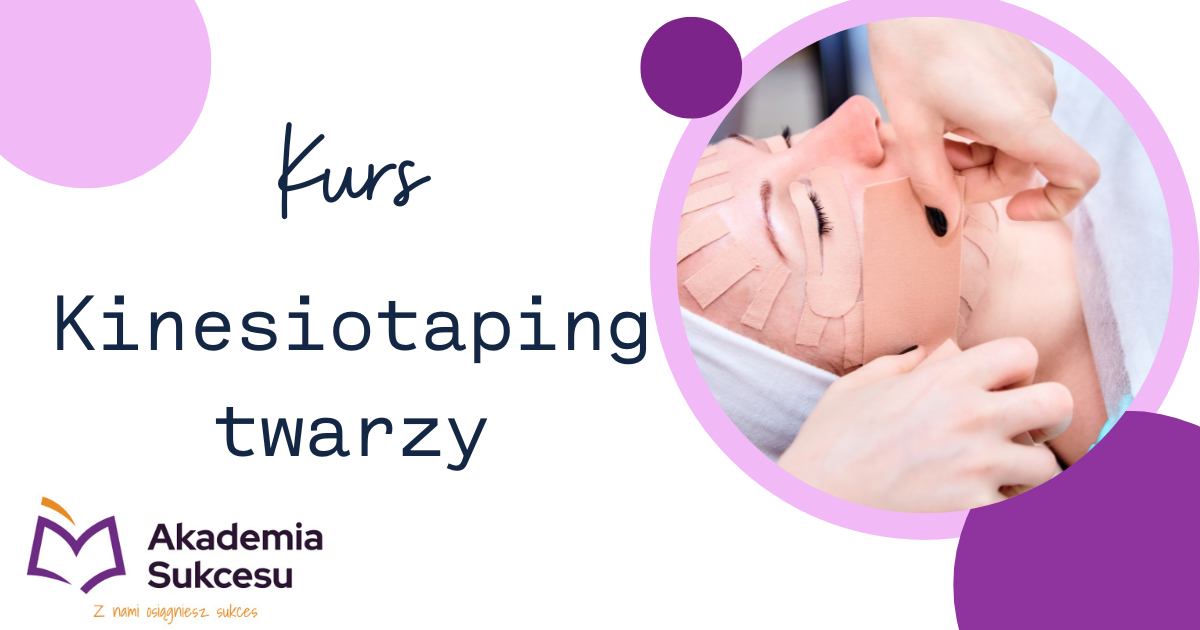 Kurs Kinesiotaping Twarzy- OSTATNIE WOLNE MIEJSCA! Suwałki - zdjęcie 1