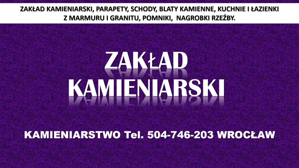 Kamieniarstwo, Wrocław, cennik t 504-746-203, blaty, kuchnie, parapety Psie Pole - zdjęcie 1