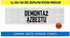 Usuwanie azbestu, Wrocław tel. 504-746-203, cena, demontaż eternitu. Psie Pole - zdjęcie 3