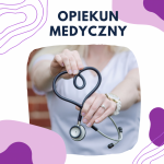 OPIEKUN MEDYCZNY - TRWA REKRUTACJA!