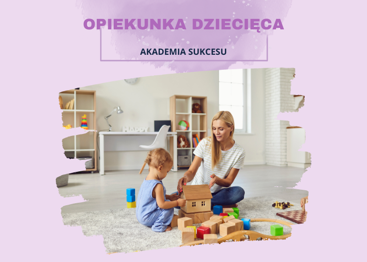 OPIEKUNKA DZIECIĘCA –Bezpłatny kierunek w Akademii Sukcesu Suwałki - zdjęcie 1
