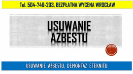 Usuwanie azbestu, Wrocław tel. 504-746-203, cena, demontaż eternitu. Psie Pole - zdjęcie 1