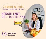 KONSULTANT DS. DIETETYKI- CERTYFIKOWANY KURS ROCZNY!