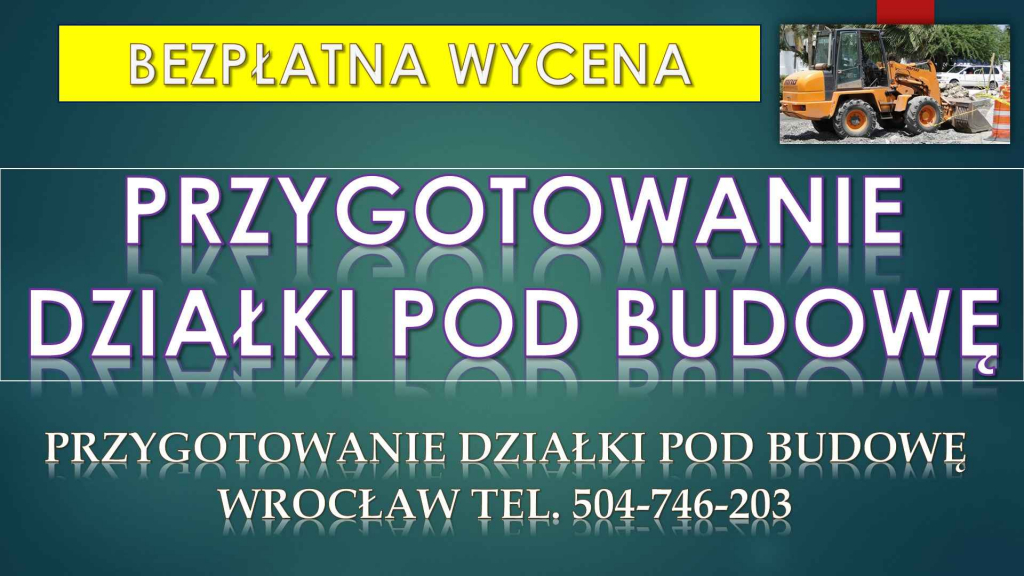 Przygotowanie działki po budowę, cennik, tel. 504-746-203, Wrocław Psie Pole - zdjęcie 3