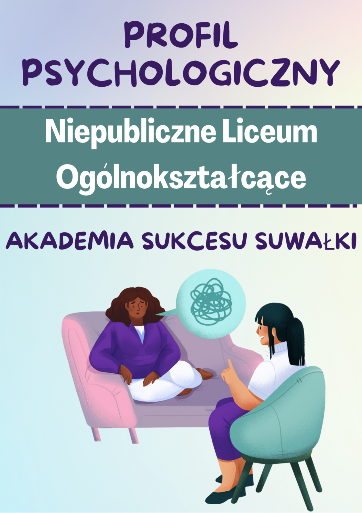 Serdecznie zapraszamy do zapisów do Liceum na profil PSYCHOLOGICZNY! Suwałki - zdjęcie 1