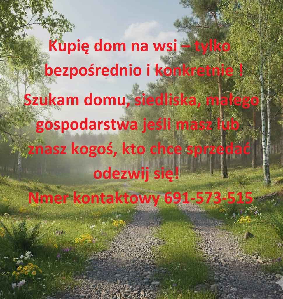 Kupię dom/siedlisko/gospodarstwo na wsi tylko bezpośrednio ikonkretnie Częstochowa - zdjęcie 2