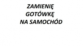 Zamienie gotowke na samochod.