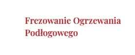 Frezowanie Ogrzewania Podłogowego Bemowo - zdjęcie 2