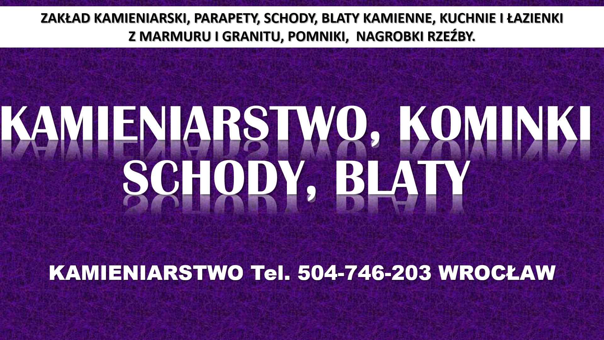 Kamieniarstwo, Wrocław, cennik t 504-746-203, blaty, kuchnie, parapety Psie Pole - zdjęcie 4