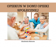 OPIEKUN W DOMU POMOCY SPOŁECZNEJ- ZDOBĄDŹ ZAWÓD ZA DARMO!
