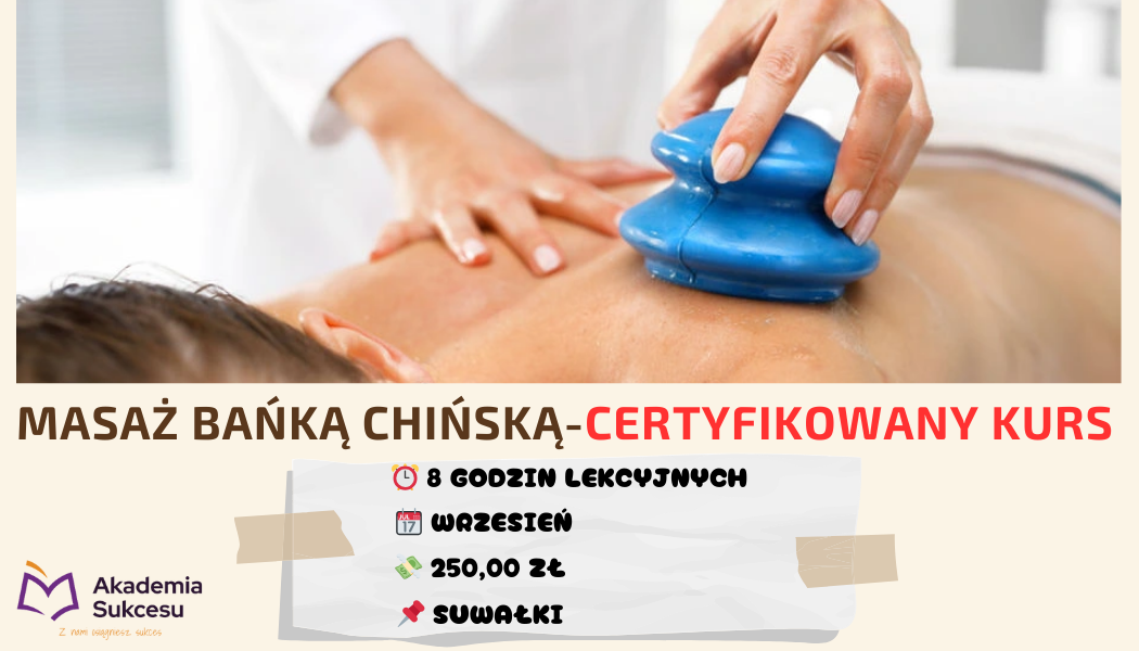 Kurs Masażu Bańką Chińską- TRWAJĄ ZAPISY! Suwałki - zdjęcie 1