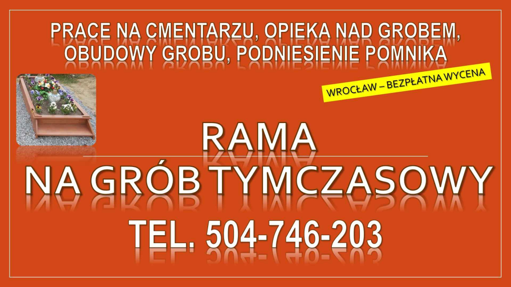 Ile kosztuje rama na grób  ? Tel. 504-746-203, Wrocław,  obudowa grobu Psie Pole - zdjęcie 3