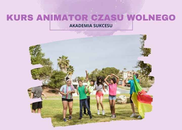 ANIMATOR CZASU WOLNEGO- CERTYFIKOWANY KURS ZAWODOWY Suwałki - zdjęcie 1