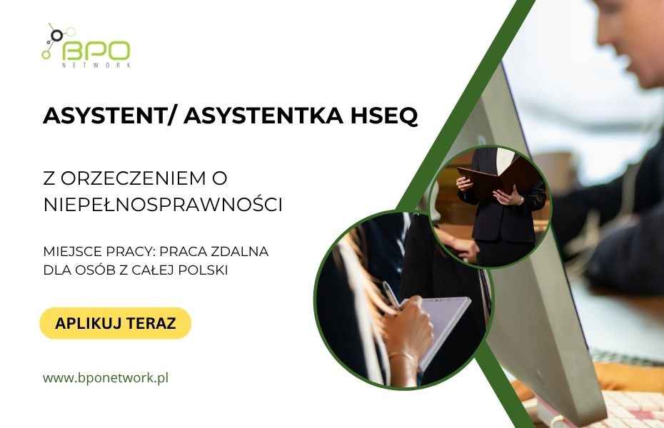 Asystent/Asystentka HSEQ z orzeczeniem  zdalnie cała Polska Ochota - zdjęcie 1