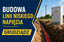 PODWYKONAWCA – BUDOWA LINII NISKIEGO NAPIĘCIA | GRUDZIĄDZ
