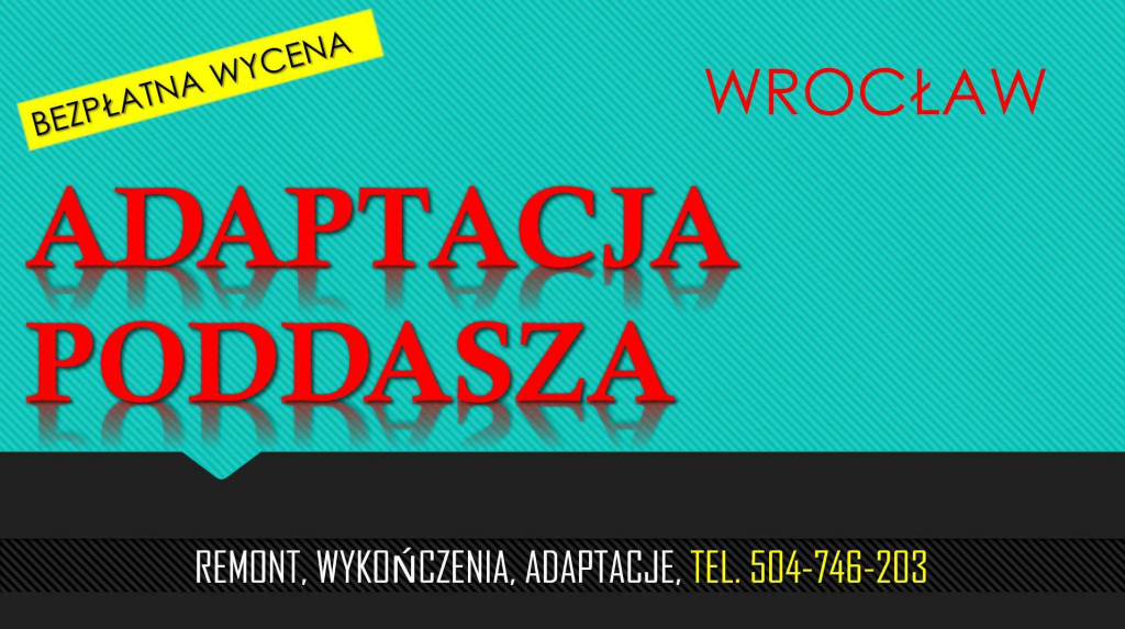 Adaptacja poddasza, strychu, tel. 504-746-203. Remont poddasze strych Psie Pole - zdjęcie 2