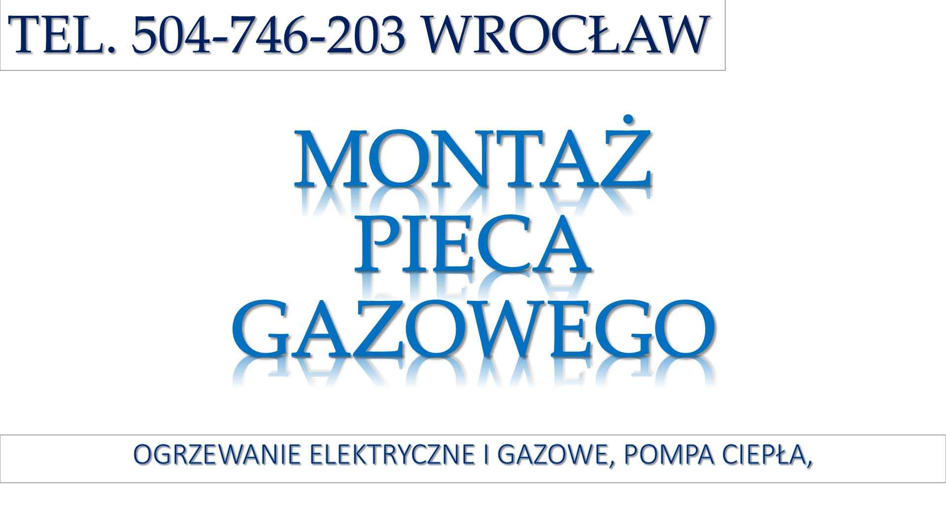 Ogrzewanie gazowe, cena, Wrocław, tel 504-746-203, Montaż instalacji. Psie Pole - zdjęcie 3