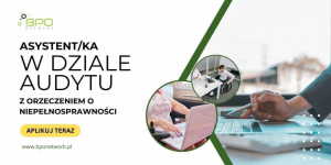 Asystent/ka w dziale audytu z orzeczeniem o niepełnosprawności zdalnie