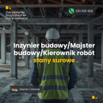 Inżynier Budowy / Majster Budowy / Kierownik Robót
