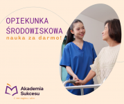 OPIEKUNKA ŚRODOWISKOWA- NAUKA JUŻ OD LUTEGO 2026!