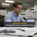 Pracownik biurowy (k/m)  / Obsługa biurowa na magazynie