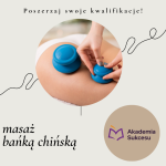 MASAŻ BAŃKĄ CHIŃSKĄ - KURS ZAWODOWY!