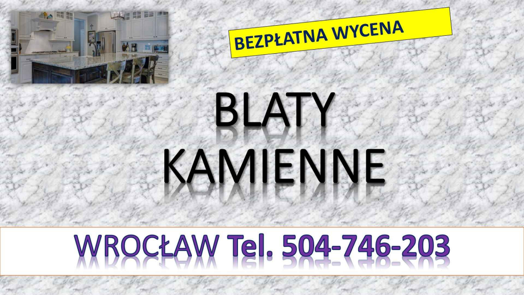 Blaty z kamienia, tel. 504-746-203, kuchenne, blat do kuchni. Wrocław, Psie Pole - zdjęcie 1