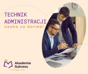 TECHNIK ADMINISTRACJI - NAUKA ZA DARMO!