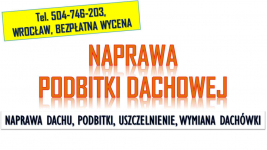 Wymiana podbitki, Wrocław, t. 504746203, Naprawa, remont dachu, dekarz Psie Pole - zdjęcie 1