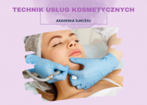 TECHNIK USŁUG KOSMETYCZNYCH  - ZDOBĄDŹ ZAWÓD ZA DARMO!