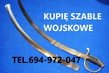 KUPIĘ WOJSKOWE SZABLE,BAGNETY,KORDZIKI,NOŻE TELEFON 694972047